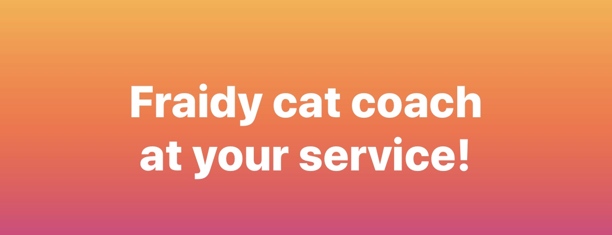 Fraidy cat coach