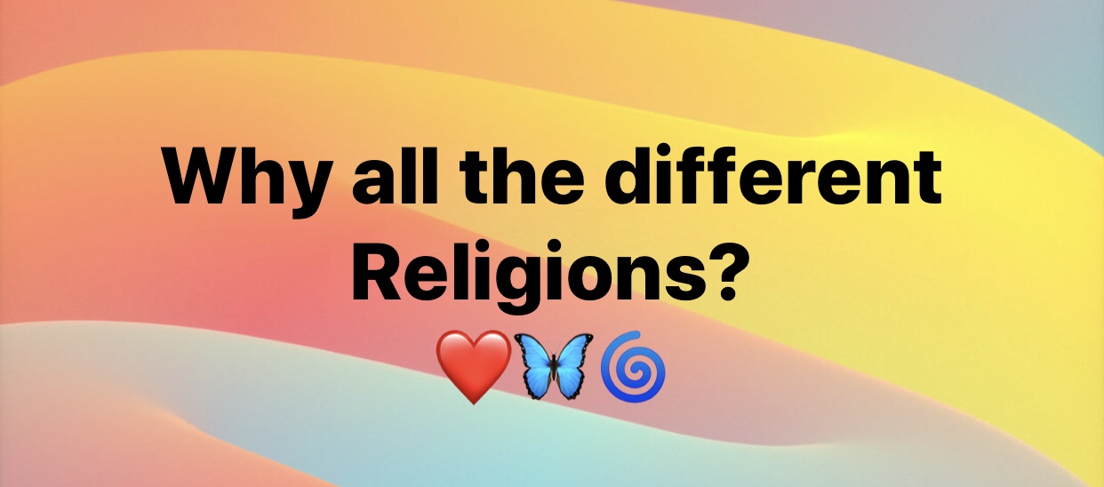 Why all the different religions?