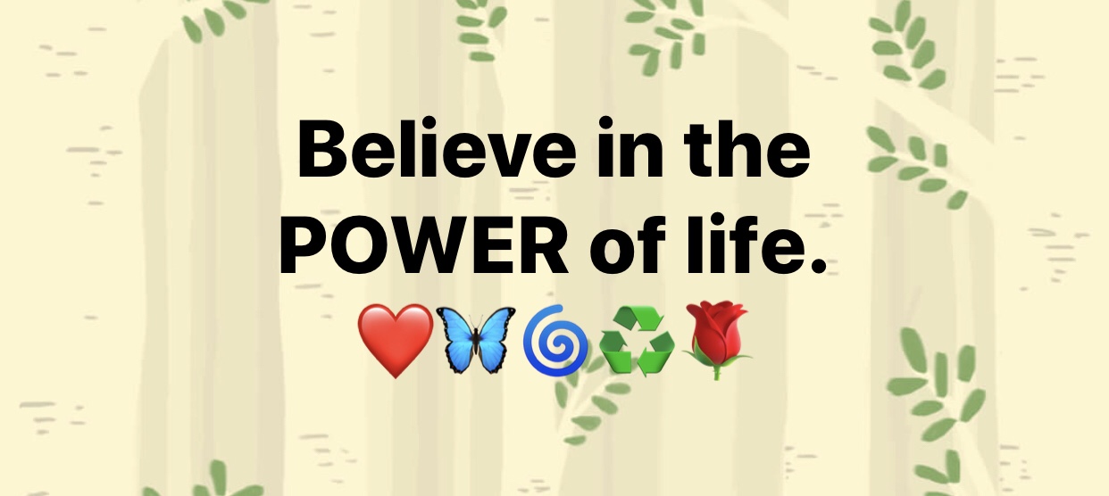 Believe in the power of life.