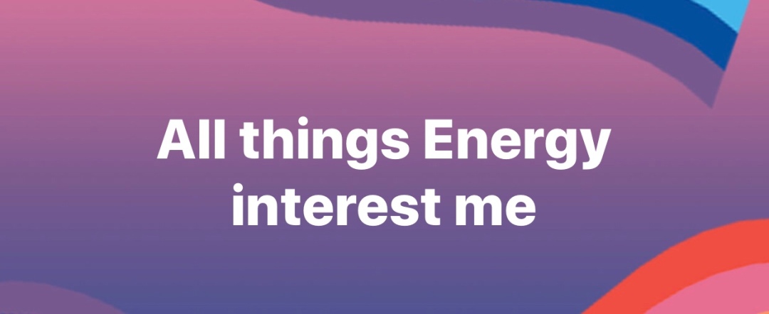 All things Energy interest me